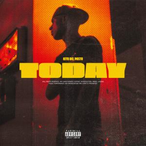 收聽Kito Del Posto的Today (Explicit)歌詞歌曲