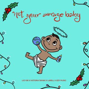 ดาวน์โหลดและฟังเพลง Not Your Average Baby (feat. Larell) พร้อมเนื้อเพลงจาก Licy-Be