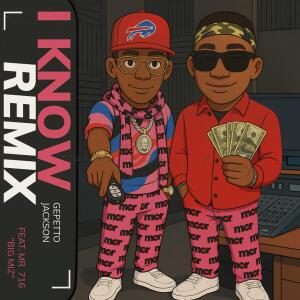 ดาวน์โหลดและฟังเพลง I Know! (feat. Mr. 716 “Big Miz”|Remix) พร้อมเนื้อเพลงจาก Gepetto Jackson