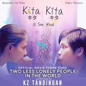 Listen to Two Less Lonely People in the World (Theme Song) (From "Kita Kita") song with lyrics from KZ Tandingan