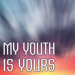 Dengarkan lagu My Youth Is Yours nyanyian Les Troyens Seeben dengan lirik