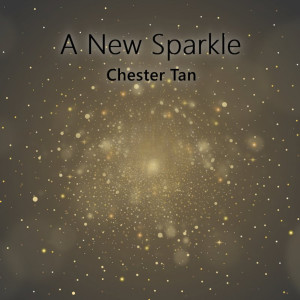收聽Chester Tan的A New Sparkle歌詞歌曲