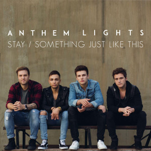 收聽Anthem Lights的Stay / Something Just Like This歌詞歌曲