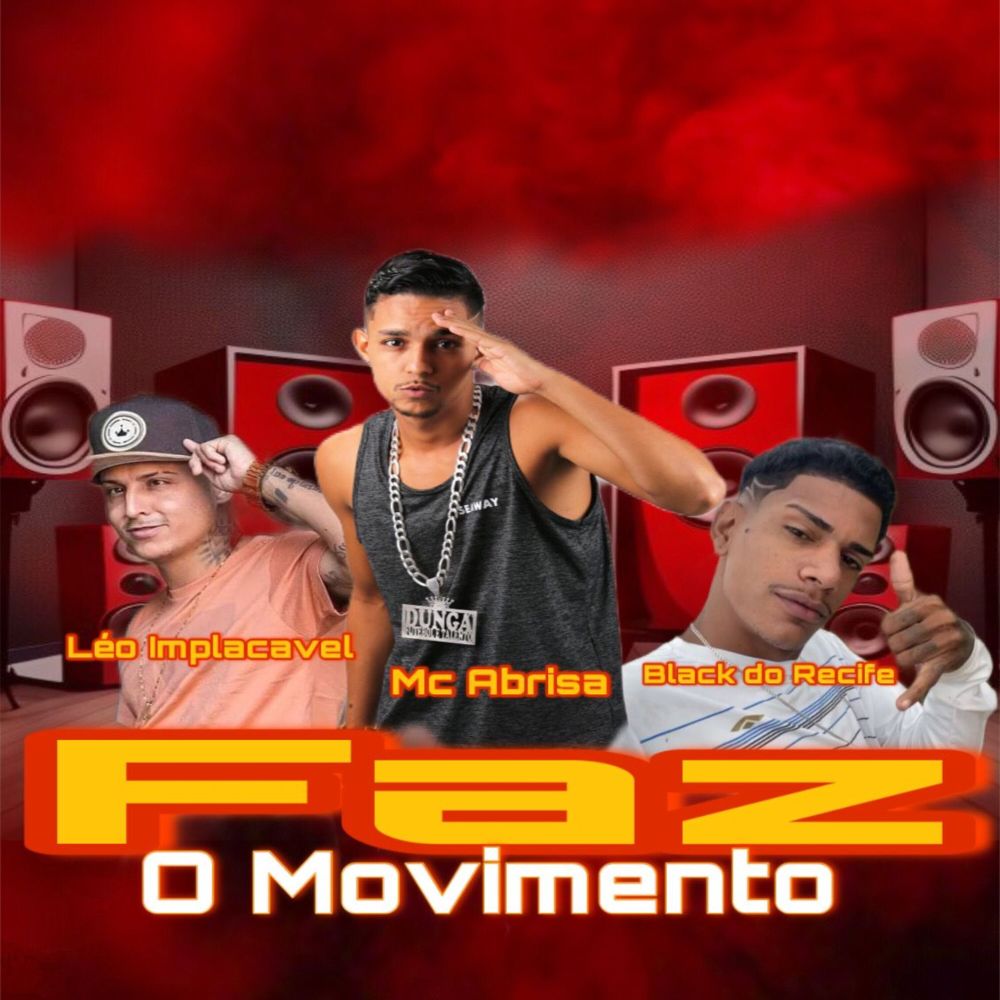 Faz o Movimento (feat. Black Do Recife & Leo Implacavel) (Explicit)