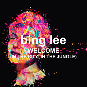 收听Bing Lee的Welcome (In The City In The Jungle) (Extended Mix)歌词歌曲