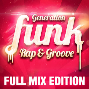 Album Full Mix Edition : Le Meilleur Du Funk Rap Groove (Bonus : Album Complet Sur La Dernière Piste) from Generation Funk