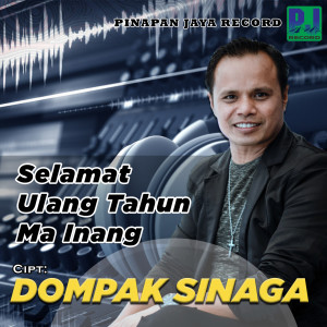 收听Dompak Sinaga的Selamat Ulang Tahun Ma Inang歌词歌曲