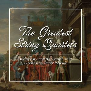 Péter Pejtsik的專輯The Greatest String Quartets