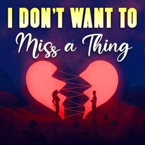 收听Sofia的I Don't Want to Miss a Thing (Cover)歌词歌曲