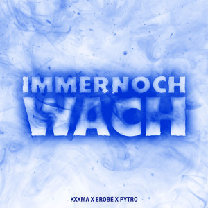 ดาวน์โหลดและฟังเพลง Immer Noch Wach พร้อมเนื้อเพลงจาก KXXMA