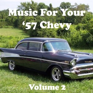 Various Artists的專輯Music for Your '57 Chevy