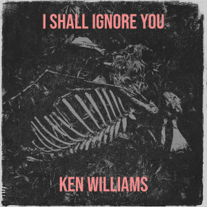 Listen to I Shall Ignore You song with lyrics from Ken Williams
