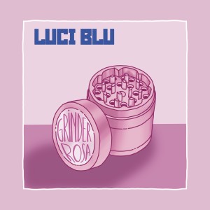 Album Grinder rosa (Explicit) from LUCI BLU