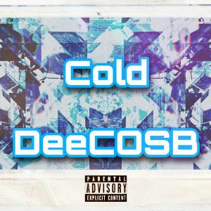 Listen to Cold (Explicit) song with lyrics from DeeCOSB