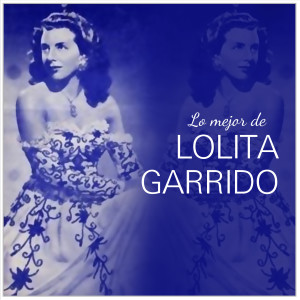 อัลบัม Lo Mejor De Lolita Garrido ศิลปิน Lolita Garrido