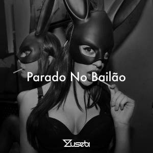 Album Parado No Bailão oleh Zusebi