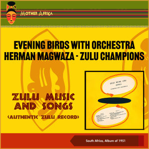 Stuttgart Opera Choir的專輯Zulu Music And Songs (Authentic Zulu Record) (South Africa, Album of 1951)