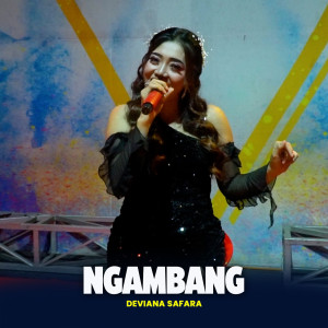 Listen to NGAMBANG song with lyrics from Deviana Safara