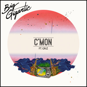ดาวน์โหลดและฟังเพลง C'mon พร้อมเนื้อเพลงจาก Big Gigantic