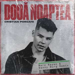 Listen to Două noaptea (Marc Rayen & Danny Burg Remix) song with lyrics from Cristian Porcari