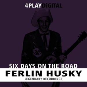 ดาวน์โหลดและฟังเพลง Six Days On The Road พร้อมเนื้อเพลงจาก Ferlin Husky & The Hushpuppies
