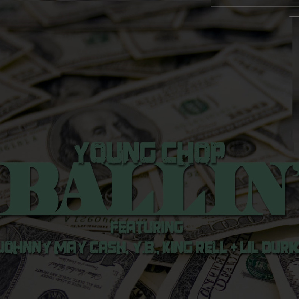 Ballin (feat. Johnny May Cash, Yb, Lil Durk & King Rell) (Explicit)