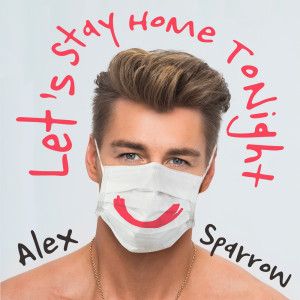 Album Let’s Stay Home Tonight from Alex Sparrow