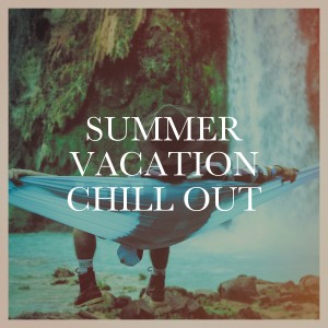 Album Summer Vacation Chill Out from The Best Of Chill Out Lounge