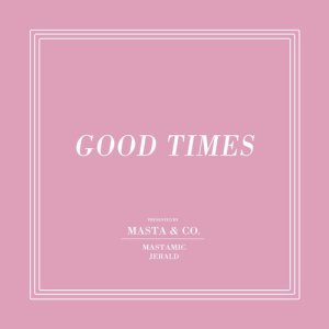 MastaMic的专辑Good Times (feat. Jerald)