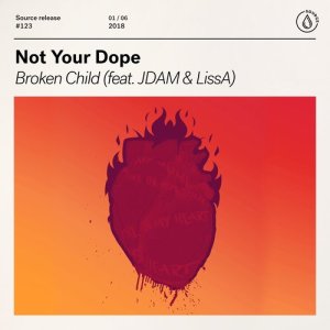 ดาวน์โหลดและฟังเพลง Broken Child (feat. JDAM & LissA) พร้อมเนื้อเพลงจาก Not Your Dope