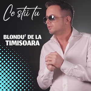 Listen to Ce Stii Tu song with lyrics from Blondu' De La Timisoara