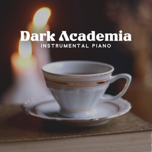 Sad Music Zone的专辑Dark Academia Instrumental Piano (Melancholic Background Music for Studying, Reading, Writing Poetry)