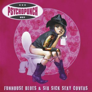 Psychopunch的專輯Funhouse Blues & Six Sick Sexy Covers