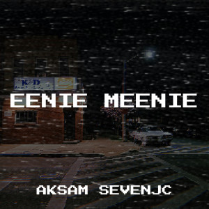 Dengarkan lagu Eenie Meenie nyanyian Aksam Sevenjc dengan lirik