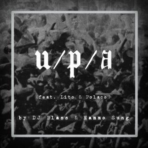 U / P / A (feat. Lito & Polaco) (Explicit) dari DJ Blass