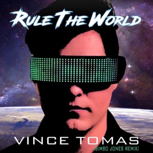 Vince Tomas的專輯Rule The World (Bimbo Jones Remix)