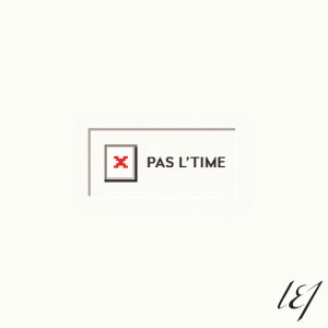 收聽L.E.J的Pas l'time歌詞歌曲