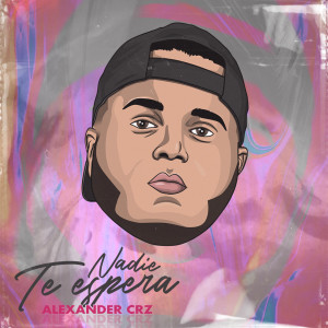 ดาวน์โหลดและฟังเพลง Nadie Te Espera (Explicit) พร้อมเนื้อเพลงจาก Alexander Crz