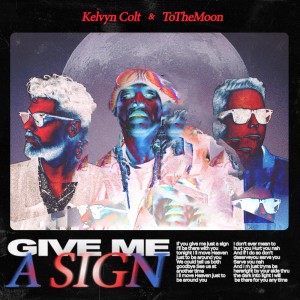 ดาวน์โหลดและฟังเพลง Give Me A Sign พร้อมเนื้อเพลงจาก Kelvyn Colt