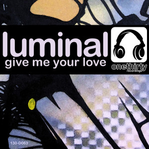 ดาวน์โหลดและฟังเพลง Give Me Your Love พร้อมเนื้อเพลงจาก Luminal