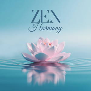 Album Zen Harmony (Sounds of Serenity) oleh Relaxing Zen Music Ensemble