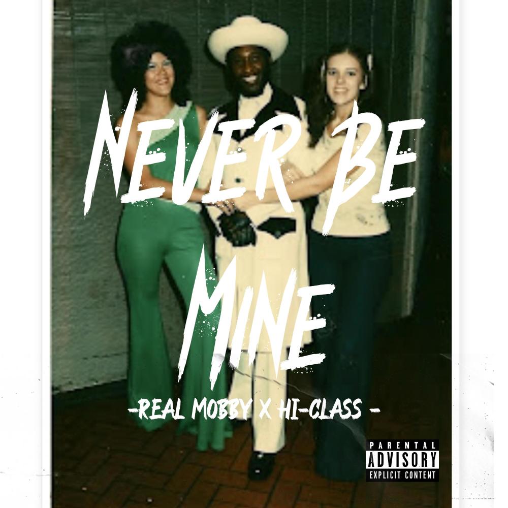 Never be mine (feat. Hi-class) (Explicit)