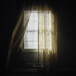 What the Fuck (Explicit) dari The Boxer Rebellion