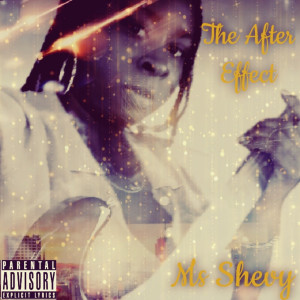 Listen to The After Effect (Explicit) song with lyrics from Ms Shevy