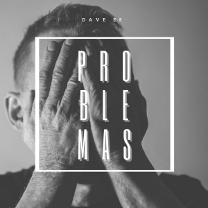 收听Dave ES的Problemas歌词歌曲