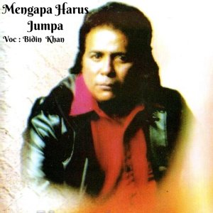 Listen to Mengapa Harus Jumpa song with lyrics from Bidin Khan