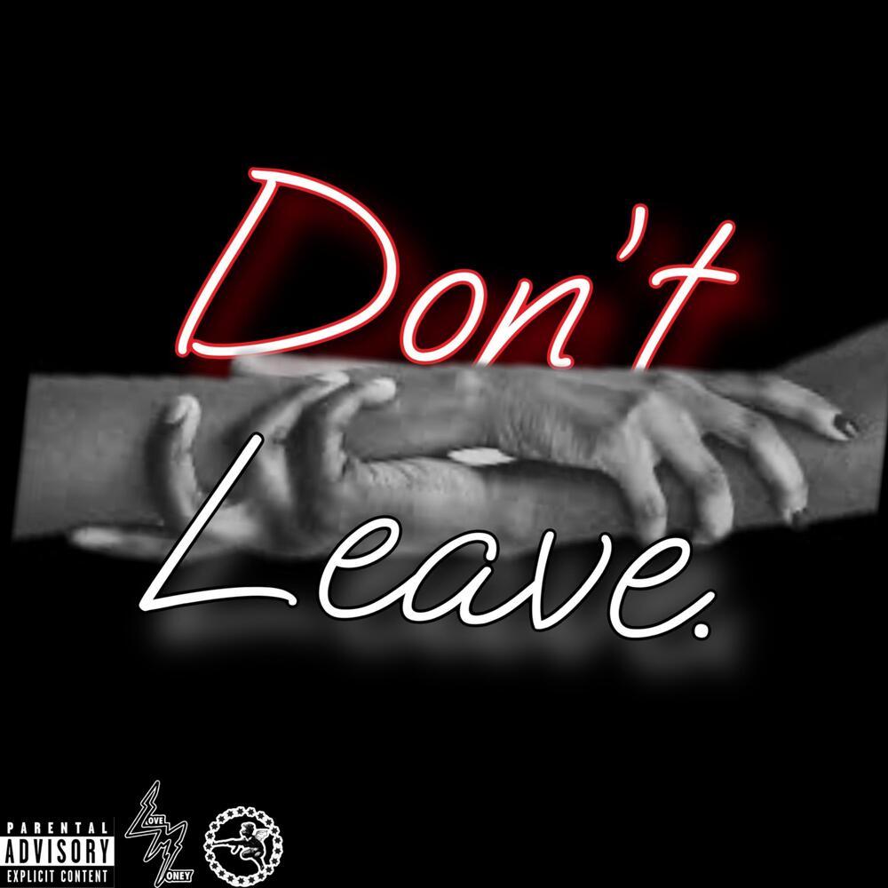Don’t Leave. (Explicit)