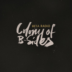 Beta Radio的專輯Colony of B-Sides