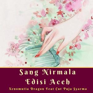 Listen to Sang Nirmala Versi Anime Nightcore (feat. Cut Puja Syarma) song with lyrics from Xenomutia Dragon