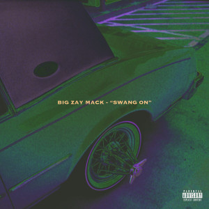 Album Swang On (Explicit) oleh Big Zay Mack
